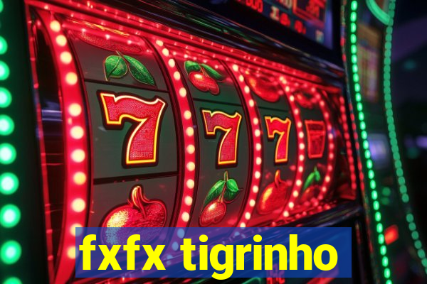 fxfx tigrinho